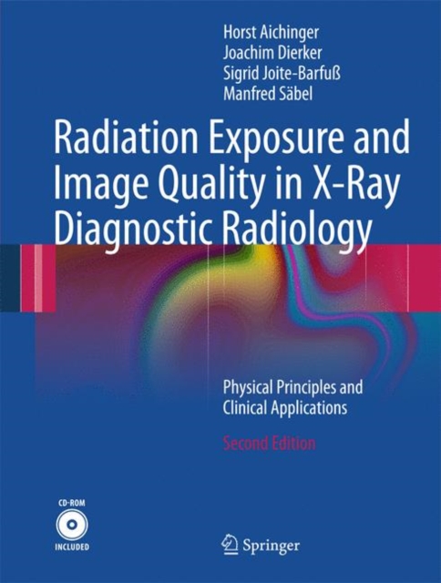 Radiation Exposure and Image Quality in X-Ray Diagnostic Radiology : Physical Principles and Clinical Applications, Mixed media product Book