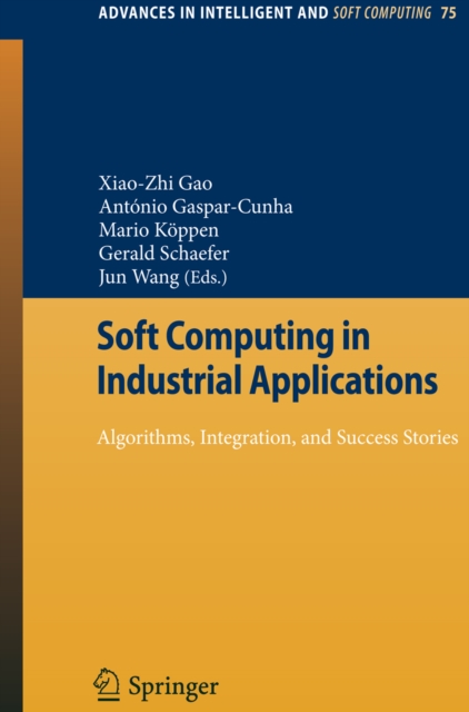 Soft Computing in Industrial Applications : Algorithms, Integration, and Success Stories, PDF eBook