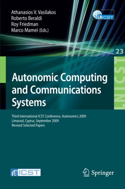 Autonomic Computing and Communications Systems : Third International ICST Conference, Autonomics 2009, Limassol, Cyprus, September 9-11, 2009, Revised Selected Papers, PDF eBook