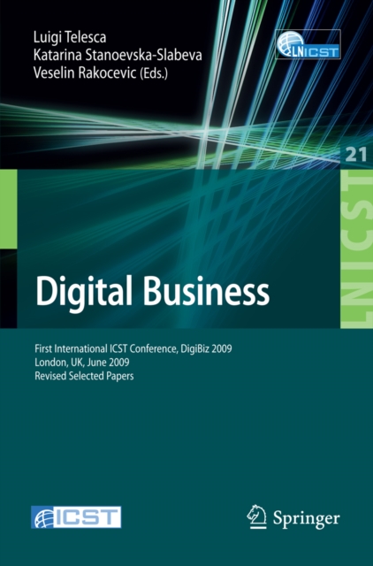 Digital Business : First International ICST Conference, DigiBiz 2009, London, UK, June 17-19, 2009, Revised Selected Papers, PDF eBook