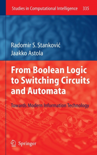 From Boolean Logic to Switching Circuits and Automata : Towards Modern Information Technology, Hardback Book