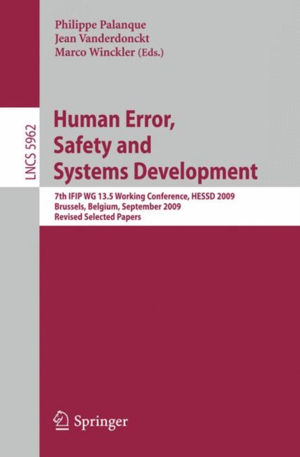 Human Error, Safety and Systems Development : 7th IFIP WG 13.5 Working Conference, HESSD 2009, Brussels, Belgium, September 23-25, 2009, Revised Selected Papers, Paperback / softback Book