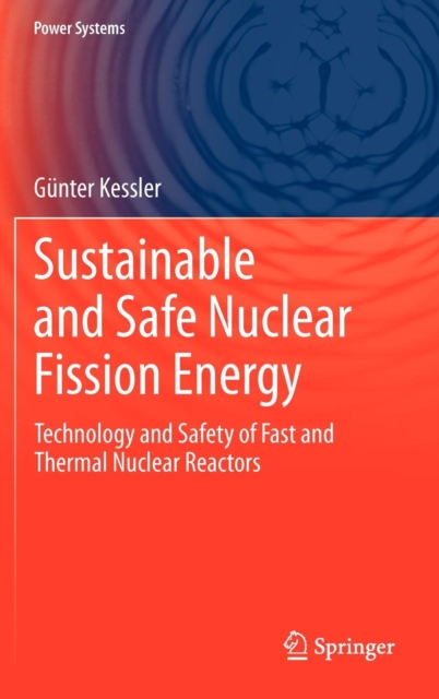 Sustainable and Safe Nuclear Fission Energy : Technology and Safety of Fast and Thermal Nuclear Reactors, Hardback Book