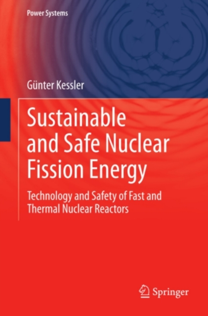 Sustainable and Safe Nuclear Fission Energy : Technology and Safety of Fast and Thermal Nuclear Reactors, PDF eBook