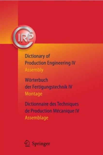 Dictionary of Production Engineering/worterbuch der Fertigungstechnik/dictionnaire des Techniques de Production Mechanique : Assembly/Montage/Assemblage, Hardback Book