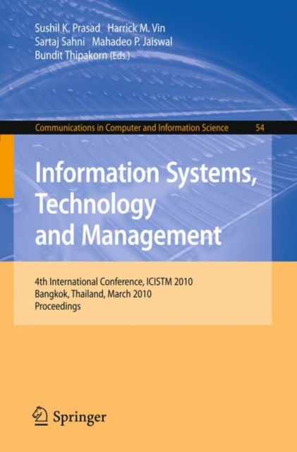 Information Systems, Technology and Management : 4th International Conference, ICISTM 2010, Bangkok, Thailand, March 11-13, 2010. Proceedings, Paperback / softback Book