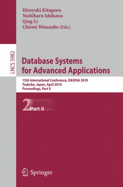 Database Systems for Advanced Applications : 15th International Conference, DASFAA 2010, Tsukuba, Japan, April 1-4, 2010, Proceedings, Part II, Paperback / softback Book