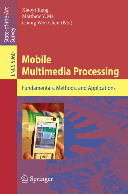 Mobile Multimedia Processing : Fundamentals, Methods, and Applications, PDF eBook