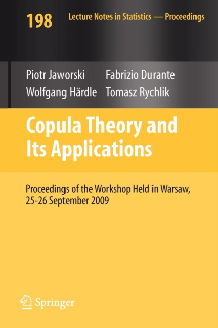 Copula Theory and Its Applications : Proceedings of the Workshop Held in Warsaw, 25-26 September 2009, Paperback / softback Book