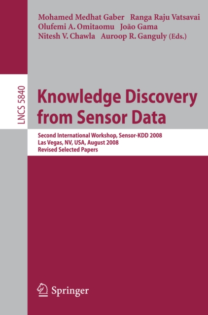 Knowledge Discovery from Sensor Data : Second International Workshop, Sensor-KDD 2008, Las Vegas, NV, USA, August 24-27, 2008, Revised Selected Papers, PDF eBook