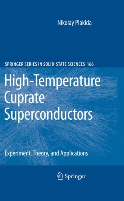 High-Temperature Cuprate Superconductors : Experiment, Theory, and Applications, Hardback Book