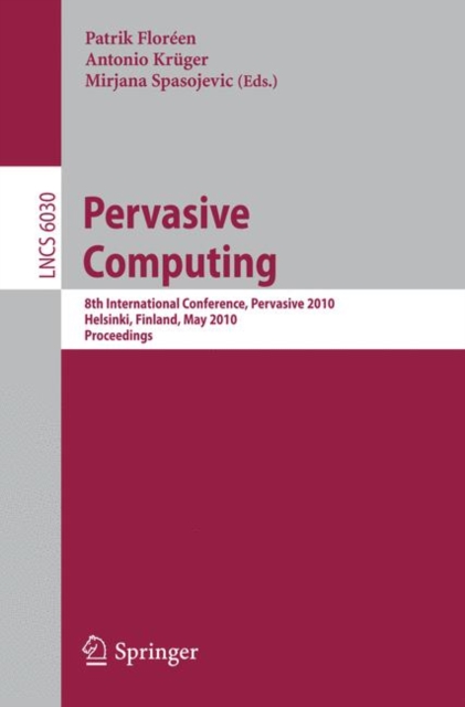 Pervasive Computing : 8th International Conference, Pervasive 2010, Helsinki, Finland, May 17-20, 2010, Proceedings, Paperback / softback Book