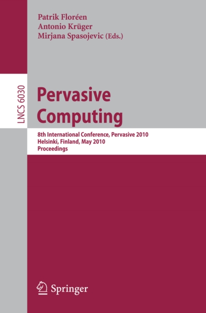 Pervasive Computing : 8th International Conference, Pervasive 2010, Helsinki, Finland, May 17-20, 2010, Proceedings, PDF eBook