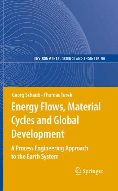 Energy Flows, Material Cycles and Global Development : A Process Engineering Approach to the Earth System, Hardback Book