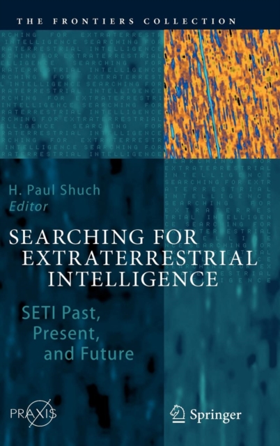 Searching for Extraterrestrial Intelligence : SETI Past, Present, and Future, Hardback Book