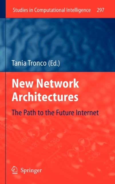 New Network Architectures : The Path to the Future Internet, Hardback Book