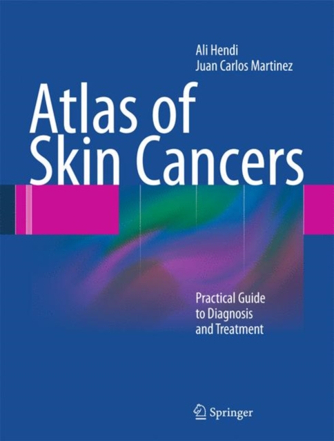 Atlas of Skin Cancers : Practical Guide to Diagnosis and Treatment, Hardback Book