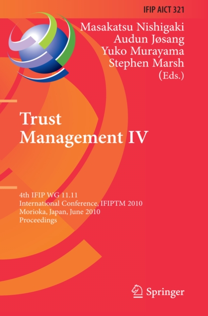 Trust Management IV : 4th IFIP WG 11.11 International Conference, IFIPTM 2010, Morioka, Japan, June 16-18, 2010, Proceedings, PDF eBook