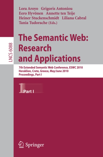 The Semantic Web: Research and Applications : 7th Extended Semantic Web Conference, ESWC 2010, Heraklion, Crete, Greece, May 30 - June 2, 2010, Proceedings, Part I, PDF eBook