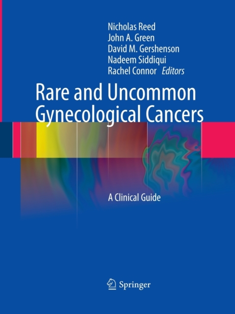 Rare and Uncommon Gynecological Cancers : A Clinical Guide, Hardback Book