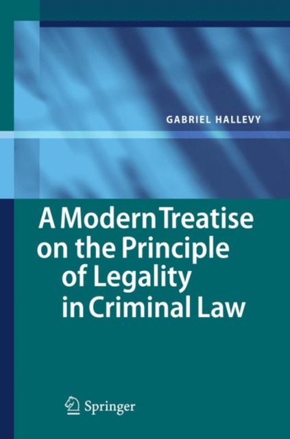 A Modern Treatise on the Principle of Legality in Criminal Law, Hardback Book