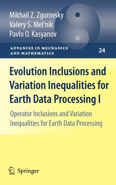Evolution Inclusions and Variation Inequalities for Earth Data Processing I : Operator Inclusions and Variation Inequalities for Earth Data Processing, Hardback Book