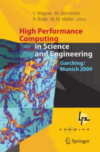 High Performance Computing in Science and Engineering, Garching/Munich 2009 : Transactions of the Fourth Joint HLRB and KONWIHR Review and Results Workshop, Dec. 8-9, 2009, Leibniz Supercomputing Cent, PDF eBook