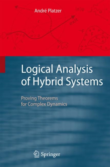 Logical Analysis of Hybrid Systems : Proving Theorems for Complex Dynamics, Hardback Book