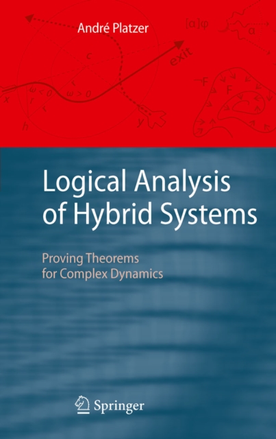 Logical Analysis of Hybrid Systems : Proving Theorems for Complex Dynamics, PDF eBook