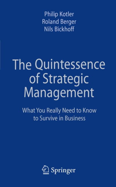 The Quintessence of Strategic Management : What You Really Need to Know to Survive in Business, PDF eBook