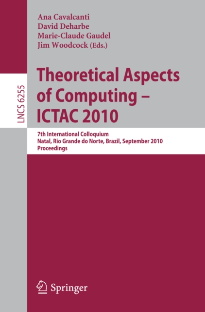 Theoretical Aspects of Computing : 7th International Colloquium, Natal, Rio Grande do Norte, Brazil, September 1-3, 2010, Proceedings, PDF eBook