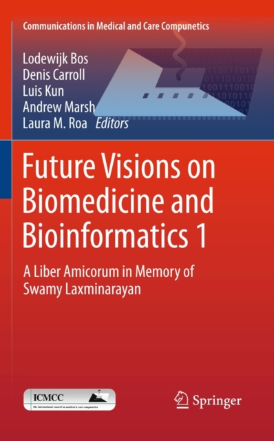 Future Visions on Biomedicine and Bioinformatics 1 : A Liber Amicorum in Memory of Swamy Laxminarayan, PDF eBook