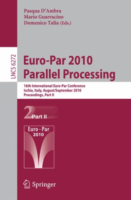 Euro-Par 2010 - Parallel Processing : 16th International Euro-Par Conference, Ischia, Italy, August 31 - September 3, 2010, Proceedings, Part II, Paperback / softback Book