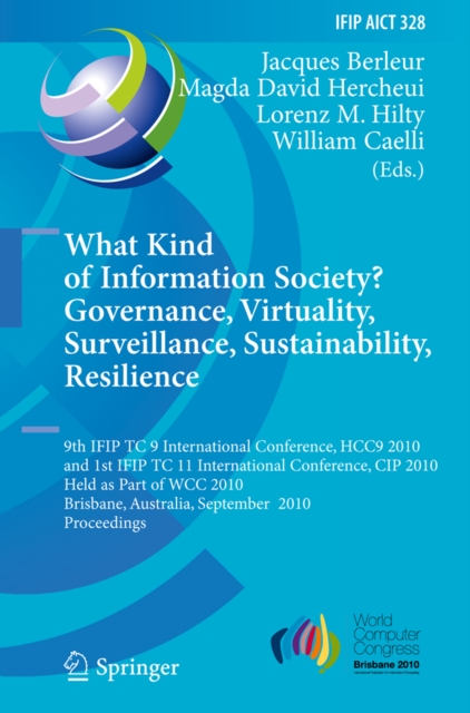 What Kind of Information Society? Governance, Virtuality, Surveillance, Sustainability, Resilience : 9th IFIP TC 9 International Conference, HCC9 2010 and 1st IFIP TC 11 International Conference, CIP, PDF eBook