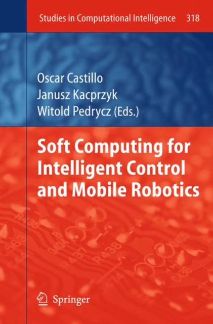 Soft Computing for Intelligent Control and Mobile Robotics, Hardback Book