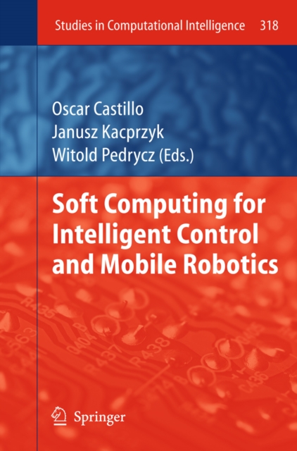 Soft Computing for Intelligent Control and Mobile Robotics, PDF eBook