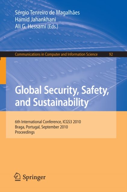 Global Security, Safety, and Sustainability : 6th International Conference, ICGS3 2010, Braga, Portugal, September 1-3, 2010. Proceedings, PDF eBook