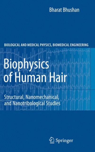 Biophysics of Human Hair : Structural, Nanomechanical, and Nanotribological Studies, Hardback Book