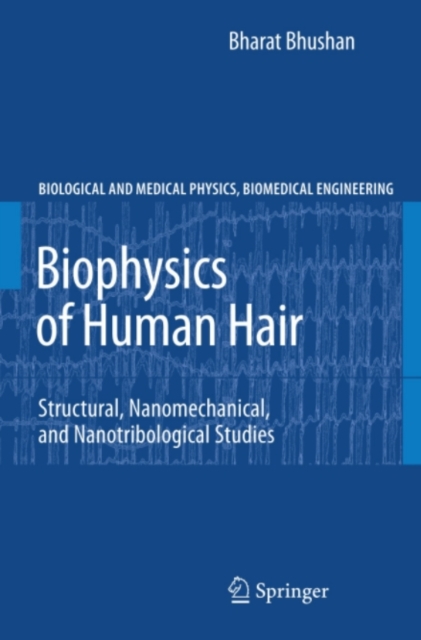 Biophysics of Human Hair : Structural, Nanomechanical, and Nanotribological Studies, PDF eBook