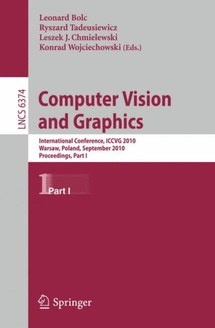 Computer Vision and Graphics : Second International Conference, ICCVG 2010, Warsaw, Poland, September 20-22, 2010, Proceedings, Part I, Paperback / softback Book