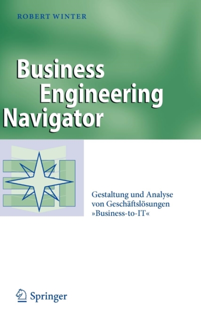 Business Engineering Navigator : Gestaltung und Analyse von Geschaftslosungen "Business-to-IT", Hardback Book