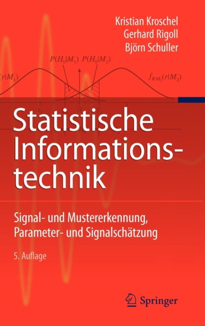 Statistische Informationstechnik : Signal - und Mustererkennung, Parameter- und Signalschatzung, Hardback Book