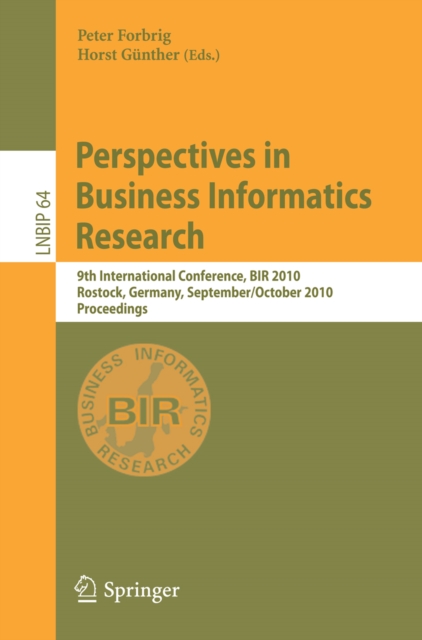 Perspectives in Business Informatics Research : 9th International Conference, BIR 2010, Rostock, Germany, September 29--October 1, 2010, Proceedings, PDF eBook