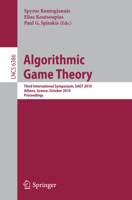 Algorithmic Game Theory : Third International Symposium, SAGT 2010, Athens, Greece, October 18-20, 2010, Proceedings, PDF eBook