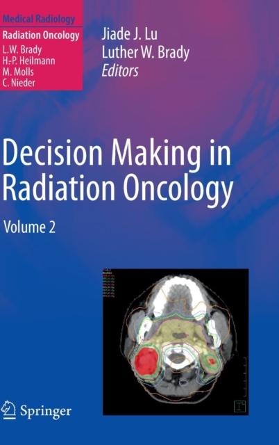 Decision Making in Radiation Oncology : Volume 2, Hardback Book