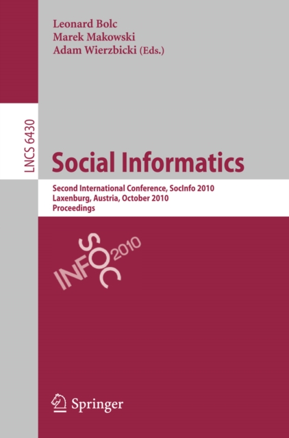 Social Informatics : Second International Conference, SocInfo 2010, Laxenburg, Austria, October 27-29, 2010, Proceedings, PDF eBook