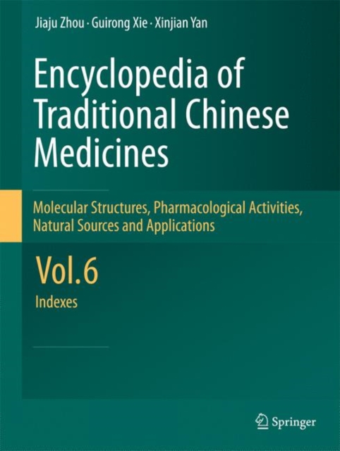 Encyclopedia of Traditional Chinese Medicines -  Molecular Structures, Pharmacological Activities, Natural Sources and Applications : Vol. 6: Indexes, Hardback Book