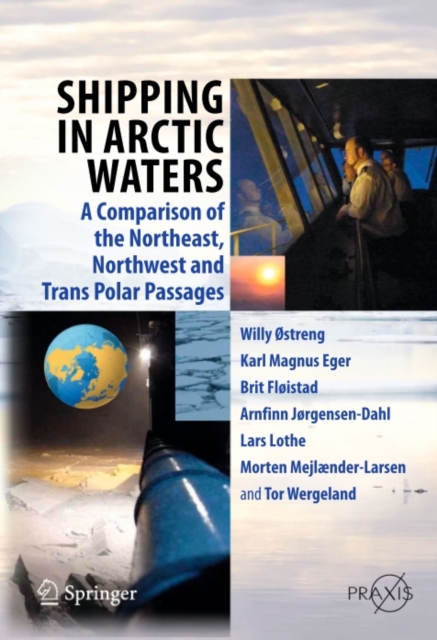 Shipping in Arctic Waters : A comparison of the Northeast, Northwest and Trans Polar Passages, PDF eBook