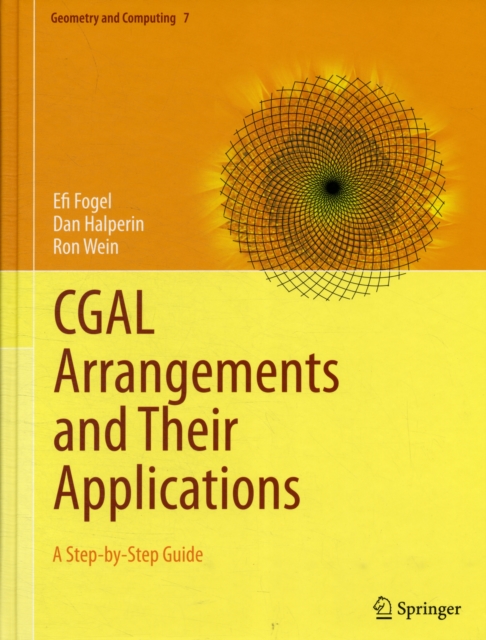CGAL Arrangements and Their Applications : A Step-by-Step Guide, Hardback Book