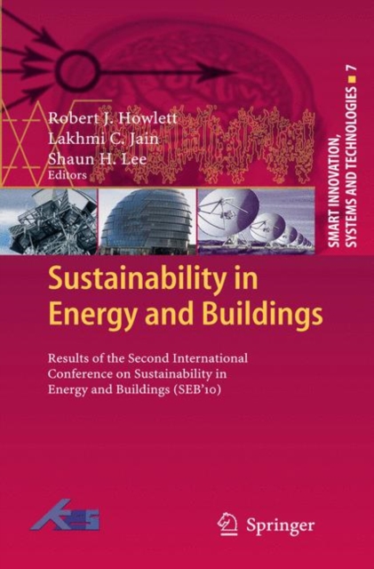 Sustainability in Energy and Buildings : Results of the Second International Conference in Sustainability in Energy and Buildings (SEB'10), Hardback Book